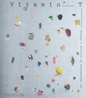 Vitamin T: threads & textiles in contemporary art. Ediz. illustrata edito da Phaidon
