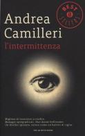 L' intermittenza di Andrea Camilleri edito da Mondadori