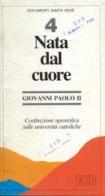 Nata dal cuore. Costituzione apostolica sulle università cattoliche di Giovanni Paolo II edito da EDB