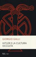 Hitler e la cultura occulta di Giorgio Galli edito da Rizzoli