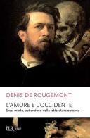L' amore e l'Occidente di Denis de Rougemont edito da Rizzoli