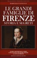 Le grandi famiglie di Firenze. Storia e segreti di Marcello Vannucci edito da Newton Compton Editori