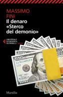 Il denaro «Sterco del demonio» di Massimo Fini edito da Marsilio