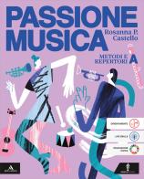 Passione musica. Volume a metodi e repertori. Per la Scuola media. Con e-book. Con espansione online vol. A di Rosanna Castello edito da Minerva Scuola