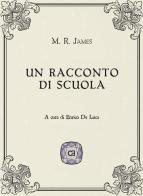 Un racconto di scuola di M. R. James edito da Caravaggio Editore