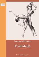 L' infedeltà di Francesco Palmieri edito da Terra d'Ulivi