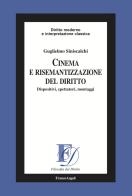 Cinema e risemantizzazione del diritto. Dispositivi, spettatori, montaggi di Guglielmo Siniscalchi edito da Franco Angeli