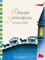 Principi e principesse. Ediz. a colori di Carlo Collodi edito da Gallucci Bros