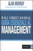 Wall Street Journal. Guida essenziale al management di Alan Murray edito da Etas