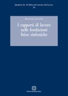 I rapporti di lavoro nelle fondazioni lirico sinfoniche di Francesco Santoni edito da Edizioni Scientifiche Italiane