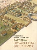 Paestum. From building site to temple. Guide to the archaeological site di Gabriel Zuchtriegel edito da artem