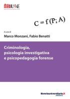 Criminologia, psicologia investigativa e psicopedagogia forense di Marco Monzani, Fabio Benatti edito da libreriauniversitaria.it