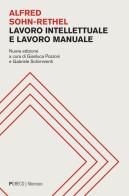 Lavoro intellettuale e lavoro manuale. Nuova ediz. di Alfred Sohn Rethel edito da Pgreco