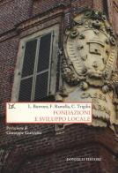 Fondazioni e sviluppo locale di Luigi Burroni, Francesco Ramella, Carlo Trigilia edito da Donzelli