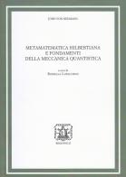 Metamatematica hilbertiana e fondamenti della meccanica quantistica di John von Neumann edito da Bibliopolis