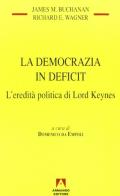 La democrazia in deficit. L'eredità politica di lord Keynes di James M. Buchanan, Richard E. Wagner edito da Armando Editore