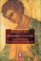 Desiderio e piacere. Una nuova lettura delle Confessioni di Agostino di Margaret R. Miles edito da Lindau