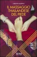 Il massaggio thailandese del piede di Cristina Radivo edito da Xenia