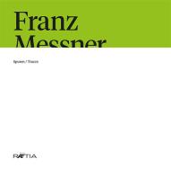 Franz Messner. Spuren-Tracce. Ediz. italiana e tedesca edito da Raetia