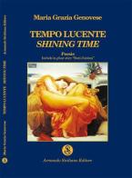 Tempo lucente-Shining time di Maria Grazia Genovese edito da Armando Siciliano Editore