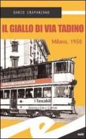 Il giallo di via Tadino. Milano, 1950 di Dario Crapanzano edito da Frilli