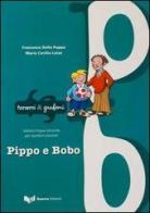 Pippo e Bobo di Francesca Della Puppa, Maria Cecilia Luise edito da Guerra Edizioni