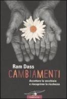 Cambiamenti. Accettare la vecchiaia e riscoprirne la ricchezza di Ram Dass edito da Corbaccio
