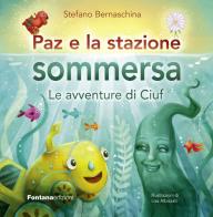 Paz e la stazione sommersa. Le avventure di Ciuf vol.3 di Stefano Bernaschina edito da Fontana Edizioni