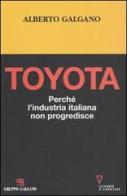 Toyota. Perché l'industria italiana non progredisce di Alberto Galgano edito da Guerini e Associati