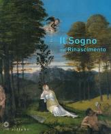 Il sogno nel Rinascimento. Catalogo della mostra (Firenze, 21 maggio-15 settembre 2013) edito da Sillabe