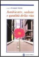 Ambiente, salute e qualità della vita di Giorgio Arcangela edito da Cacucci