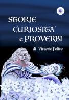 Storie curiosità e proverbi di Vittorio Polito edito da Wip Edizioni