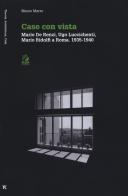 Case con vista. Mario De Renzi, Ugo Luccichenti, Mario Ridolfi a Roma (1935-1940) di Mauro Marzo edito da CLEAN