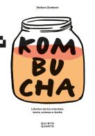 Kombucha. L'antico tonico orientale: storia, scienza e ricette di Stefano Zamboni edito da Quinto Quarto