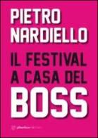 Il festival a casa del boss di Pietro Nardiello edito da Phoebus
