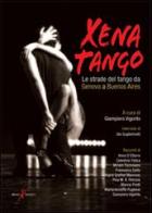 Xena Tango. Le stade del tango da Genova a Buenos Aires edito da Compagnia Nuove Indye