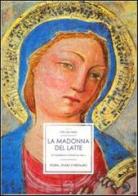 La Madonna del Latte di Castellina in Chianti (XV sec.). Ediz. italiana e inglese edito da Gruppo Archeologico Salingolpe