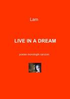 Live in a dream di Lami edito da ilmiolibro self publishing