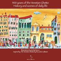 500 years of the venetian ghetto. History and scenes of daily life. Ediz. illustrata di Michal Meron edito da ScalaMata