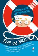 Kids on Board. A practical guide for young sailors di Tommaso Gabba edito da Kids on the sea
