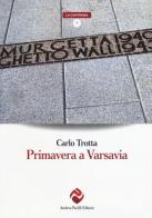 Primavera a Varsavia di Carlo Trotta edito da Andrea Pacilli Editore