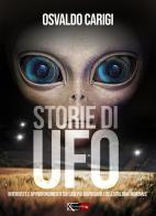 Storie di UFO. Interviste per approfondimenti sui casi più inspeigabili dell'ufologia mondiale di Osvaldo Carigi edito da XPublishing