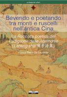 Bevendo e poetando tra monti e ruscelli nell'antica Cina di Pietro De Laurentis edito da Ariele