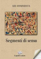 Segmenti di senso di Leo Annunziata edito da Il Quaderno Edizioni
