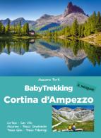 BabyTrekking Cortina d'Ampezzo. Cortina, San Vito, Misurina, Passo Cimabanche, Passo Giau, Passo Falzarego di Azzurra Forti edito da ViviDolomiti