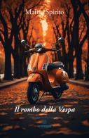 Il rombo della Vespa di Mattia Spirito edito da VJ Edizioni