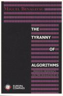 The tyranny of algorithms. Freedom, democracy, and the challenge of AI di Miguel Benasayag edito da Europa Editions