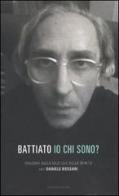 Io chi sono? Dialoghi sulla musica e sullo spirito di Franco Battiato, Daniele Bossari edito da Mondadori