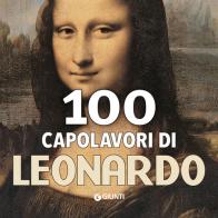 100 capolavori di Leonardo edito da Giunti Editore