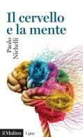 Il cervello e la mente di Paolo Nichelli edito da Il Mulino